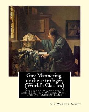 portada Guy Mannering, or the astrologer, By Sir Walter Scott (World's Classics): (complete set volume 1 and 2) with and new introductions, notes and glossari