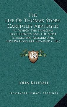 portada the life of thomas story, carefully abridged: in which the principal occurrences and the most interesting remarks and observations are retained (1786)