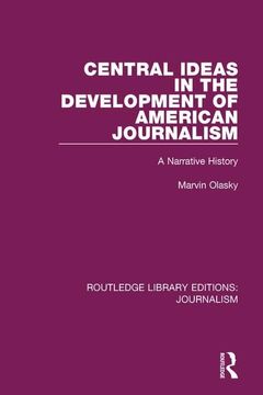 portada Central Ideas in the Development of American Journalism: A Narrative History (en Inglés)