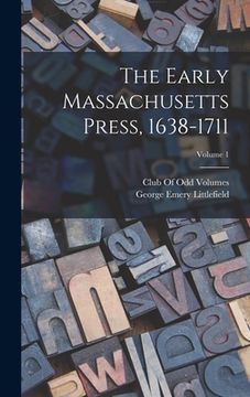 portada The Early Massachusetts Press, 1638-1711; Volume 1 (en Inglés)