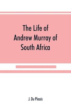 portada The life of Andrew Murray of South Africa (en Inglés)