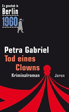 portada Tod eines Clowns: Der 26. Kappe-Fall. Kriminalroman (Es geschah in Berlin 1960) (en Alemán)