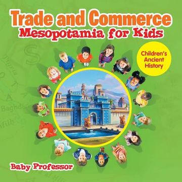 portada Trade and Commerce Mesopotamia for Kids Children's Ancient History (en Inglés)