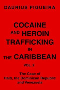 portada cocaine and heroin trafficking in the caribbean: vol. 2 (en Inglés)