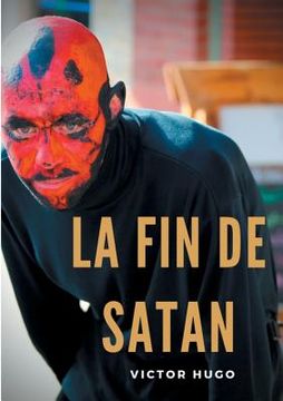 portada La fin de Satan: édition intégrale du poème-ouvrage de Victor Hugo