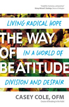portada The way of Beatitude: Living Radical Hope in a World of Division and Despair (in English)