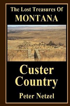 portada The Lost Treasues Of Montana: Custer Country (en Inglés)