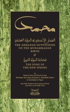 portada The Ahmadan Outpouring on the Muhammadan Birth: & The Song of the New Spring (in English)