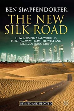 portada The new Silk Road: How a Rising Arab World is Turning Away From the West and Rediscovering China (in English)