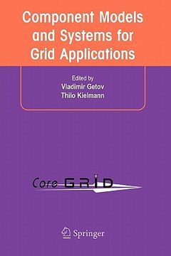 portada component models and systems for grid applications: proceedings of the workshop on component models and systems for grid applications held june 26, 20 (in English)
