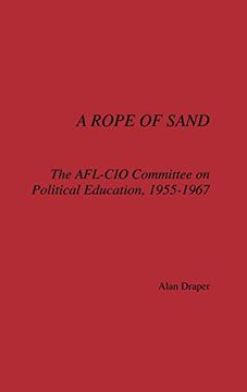 portada A Rope of Sand: The Afl-Cio Committee on Political Education, 1955-1967 (en Inglés)