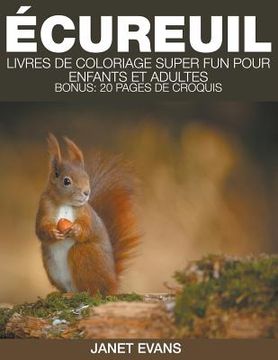 portada Écureuil: Livres De Coloriage Super Fun Pour Enfants Et Adultes (Bonus: 20 Pages de Croquis)