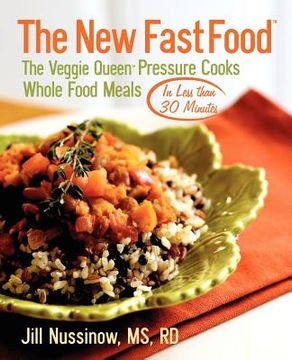 portada the new fast food: the veggie queen pressure cooks whole food meals in less than 30 minutes
