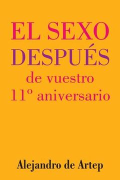 portada Sex After Your 11th Anniversary (Spanish Edition) - El sexo después de vuestro 11° aniversario (in Spanish)