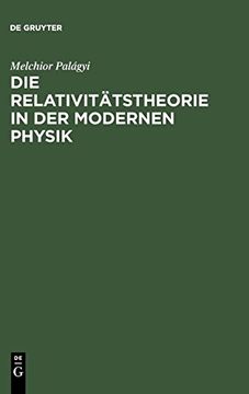 portada Die Relativitatstheorie in der Modernen Physik: Vortrag Gehalten auf dem 85. Naturforschertag in Wien (en Alemán)