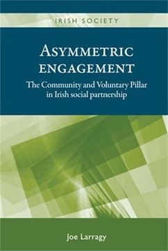 portada Asymmetric Engagement: The Community and Voluntary Pillar in Irish Social Partnership (Irish Society) (in English)