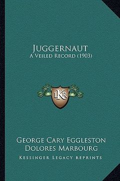 portada juggernaut: a veiled record (1903) a veiled record (1903) (in English)