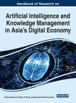 portada Handbook of Research on Artificial Intelligence and Knowledge Management in Asia's Digital Economy (in English)