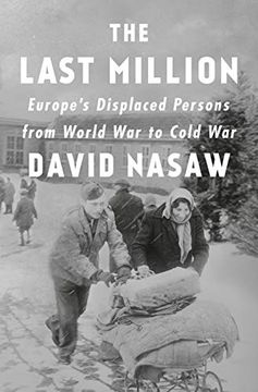 portada The Last Million: Europe's Displaced Persons From World war to Cold war