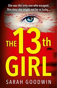 portada The Thirteenth Girl: An Absolutely Unputdownable and Gripping Psychological Thriller With a Shocking Twist (en Inglés)
