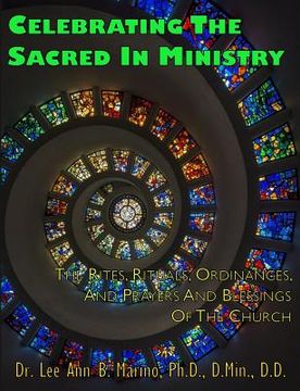 portada Celebrating The Sacred In Ministry: Rites, Rituals, Ordinances, And Prayers For The Church