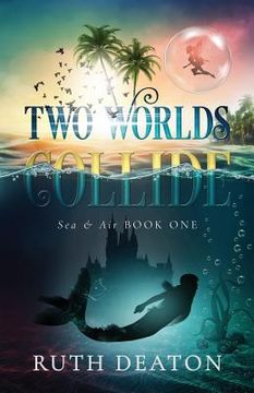 portada Two Worlds Collide: Sea & Air Book 1 (in English)