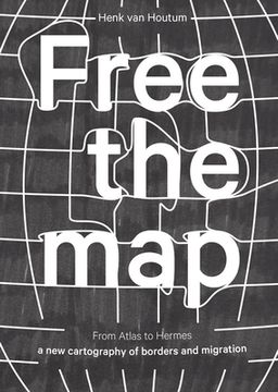 portada Free the Map: From Atlas to Hermes: A New Cartography of Borders and Migration (in English)