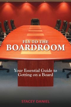 portada Fly to the Boardroom: Your Essential Guide to Getting on a Board 