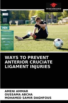 portada Ways to Prevent Anterior Cruciate Ligament Injuries (en Inglés)