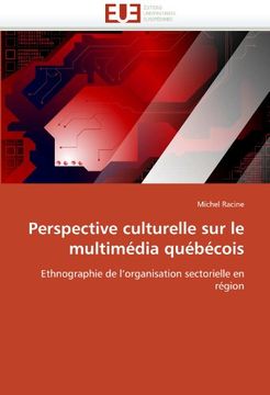 portada Perspective culturelle sur le multimédia québécois: Ethnographie de l'organisation sectorielle en région