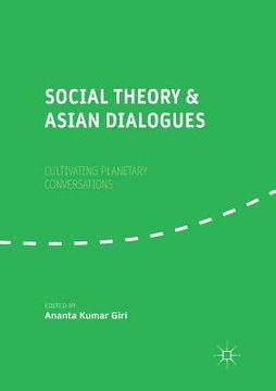 portada Social Theory and Asian Dialogues: Cultivating Planetary Conversations (en Inglés)