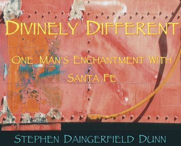 portada Divinely Different, One Man's Enchantment With Santa Fe (in English)