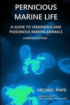 portada Pernicious Marine Life: A Guide to Venomous and Poisonous Marine Animals (en Inglés)