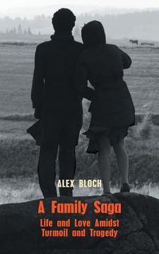 portada A Family Saga: Life and Love Amidst Turmoil and Tragedy (en Inglés)