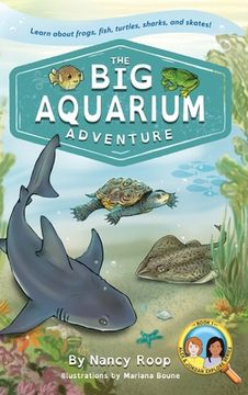 portada The Big Aquarium Adventure: Learn about Frogs, Fish, Turtles, Sharks, and Skates! (en Inglés)