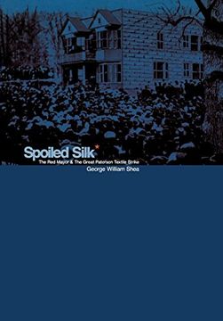 portada Spoiled Silk: The red Mayor and the Great Paterson Textile Strike (en Inglés)