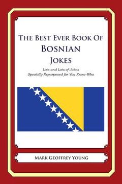 portada The Best Ever Book of Bosnian Jokes: Lots and Lots of Jokes Specially Repurposed for You-Know-Who (en Inglés)
