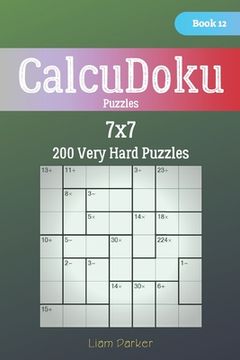 portada CalcuDoku Puzzles - 200 Very Hard Puzzles 7x7 Book 12