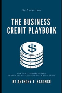 portada The Business Credit Playbook: How to Get Business Credit Regardless of Your Personal Credit Score (en Inglés)