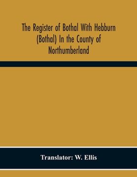 portada The Register Of Bothal With Hebburn (Bothal) In The County Of Northumberland (en Inglés)