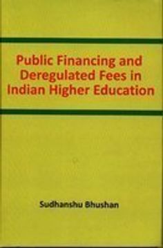 portada Public Financing and Deregulated Fees in Indian Higher Education