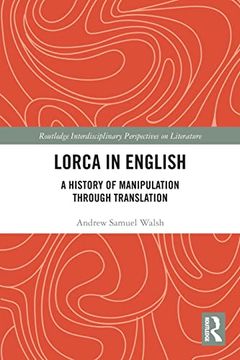 portada Lorca in English: A History of Manipulation Through Translation (Routledge Interdisciplinary Perspectives on Literature) (in English)