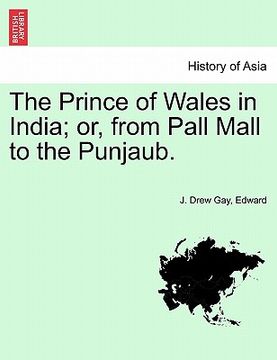 portada the prince of wales in india; or, from pall mall to the punjaub.