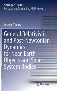 portada General Relativistic and Post-Newtonian Dynamics for Near-Earth Objects and Solar System Bodies (en Inglés)
