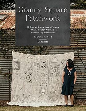 portada Granny Square Patchwork us Terms Edition: 40 Crochet Granny Square Patterns to mix and Match With Endless Patchworking Possibilities 