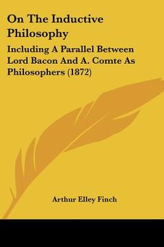 portada on the inductive philosophy: including a parallel between lord bacon and a. comte as philosophers (1872)