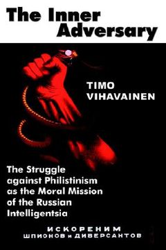 portada the inner adversary: the struggle against philistinism as the moral mission of the russian intelligentsia (en Inglés)