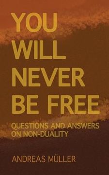 portada You will never be free: questions and answers on non-duality 