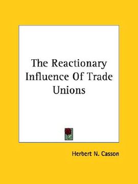 portada the reactionary influence of trade unions (en Inglés)
