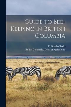 portada Guide to Bee-keeping in British Columbia [microform] (en Inglés)